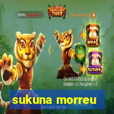 sukuna morreu